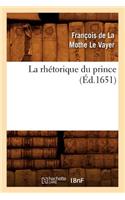La Rhétorique Du Prince (Éd.1651)