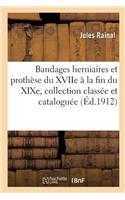 Bandages Herniaires Et Prothèse Du Xviie À La Fin Du XIXe Siècle, Collection Classée Et Cataloguée