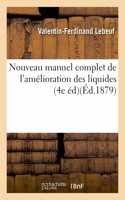 Nouveau Manuel Complet de l'Amélioration Des Liquides, 4e Édition