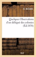 Quelques Observations d'Un Délégué Des Colonies À MM. Les Membres de la Commission