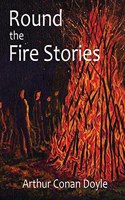 Round the Fire Stories: a volume collecting 17 short stories written by Arthur Conan Doyle first published in 1908. As Conan Doyle wrote in his preface, this volume include