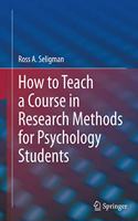 How to Teach a Course in Research Methods for Psychology Students