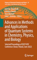 Advances in Methods and Applications of Quantum Systems in Chemistry, Physics, and Biology
