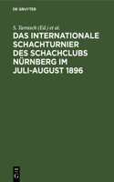 Das Internationale Schachturnier Des Schachclubs Nürnberg Im Juli-August 1896