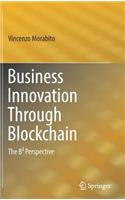 Business Innovation Through Blockchain: The B3 Perspective