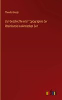 Zur Geschichte und Topographie der Rheinlande in römischer Zeit