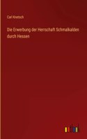 Erwerbung der Herrschaft Schmalkalden durch Hessen