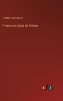 Friedrich der Große als Feldherr