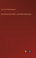 Das Ganze der Stärke- und Puder-Fabrication