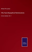 Fifty Years Biographical Reminiscences: In two volumes. Vol. 1