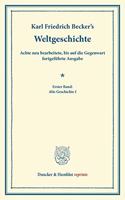 Weltgeschichte: 8. Neu Bearb., Bis Auf Die Gegenwart Fortgefuhrte Ausgabe. Hrsg. Von Adolf Schmidt. Mit Der Fortsetzung Von Eduard Arnd. 4. Vermehrte Aufl. Erster B