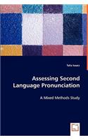 Assessing Second Language Pronunciation - A Mixed Methods Study