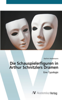 Die Schauspielerfiguren in Arthur Schnitzlers Dramen