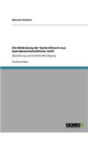Bedeutung der Systemtheorie aus betriebswirtschaftlicher Sicht: Darstellung und kritische Würdigung