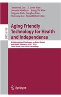 Aging Friendly Technology for Health and Independence