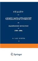 Staats- Und Gesellschafts-Recht Der Französischen Revolution Von 1789-1804: Erster Theil / Zweiter Band