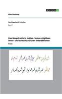 Das Mogulreich in Indien. Seine religiösen inner- und extrastaatlichen Interaktionen