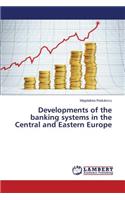 Developments of the banking systems in the Central and Eastern Europe