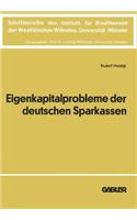 Die Eigenkapitalprobleme der Deutschen Sparkassen: Kriterien und Realisationsmöglichkeiten einer angemessenen Eigenkapitalausstattung(22 Schriftenreihe des Instituts für Kreditwesen der Westfälischen Wilhelms-Universität Münster)