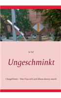 Ungeschminkt: Chatgeflüster - Was Frau will und Mann daraus macht(German)
