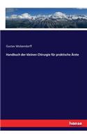 Handbuch der kleinen Chirurgie für praktische Ärzte