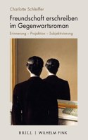 Freundschaft Erschreiben Im Gegenwartsroman
