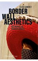 Border Wall Aesthetics – Artworks in Border Spaces