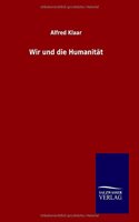 Wir und die Humanität