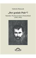 "Der geniale Pole?: Stanislaw Przybyszewski in Deutschland (1892-1992)