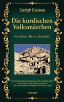 Die kurdischen Volksmarchen von Oskar Mann uberliefert: Im Volk uberlieferte Erzahlungen uber Kurdistan (Iran) frei ubersetz in die deutsche Sprache und in die kurdischen Dialekte Gorani und Sorani