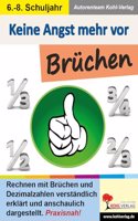 Keine Angst mehr vor Bruchen: Rechnen mit Bruchen und Dezimalzahlen verstandlich erklart und anschaulich dargestellt