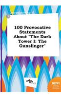 100 Provocative Statements about the Dark Tower I