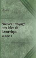 Nouveau Voyage Aux Isles de l'Amerique Volume 4