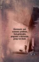 Christianity and economic problems, facts, principles, programs