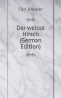 Der weisse Hirsch (German Edition)