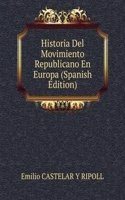 Historia Del Movimiento Republicano En Europa (Spanish Edition)