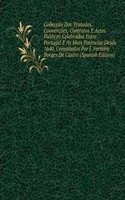 Colleccao Dos Tratados, Convencoes, Contratos E Actos Publicos Celebrados Entre . Portugal E As Mais Potencias Desde 1640, Compilados Por J. Ferreira Borges De Castro (Spanish Edition)