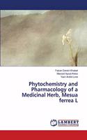 Phytochemistry and Pharmacology of a Medicinal Herb, Mesua ferrea L