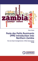 Peste des Petits Ruminants (PPR) Introduction into Northern Zambia