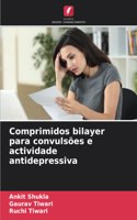 Comprimidos bilayer para convulsões e actividade antidepressiva