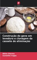 Construção do gene em levedura e clonagem da cassete de eliminação