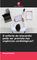 O enfarte do miocárdio pode ser previsto nas urgências cardiológicas?