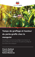Temps de greffage et hauteur du porte-greffe chez le manguier