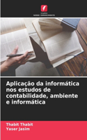 Aplicação da informática nos estudos de contabilidade, ambiente e informática