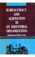 Bureaucracy And Alienation In An Industrial Organization