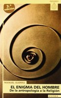 El Enigma del Hombre: de La Antropologia a la Religion