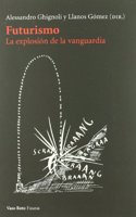 Futurismo: La Explosion de La Vanguardia