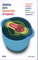 Disenos para aprovechar el espacio: Estructurales. Compactos. Adaptables. Ilusorios. Multifuncionales. Organizativos