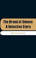 Brand of Silence: A Detective Story