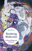 Gendering Modernism: A Historical Reappraisal of the Canon